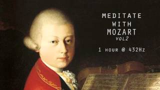 Meditate with Mozart  432Hz Classical Music  Vol 2 [upl. by Graniela380]