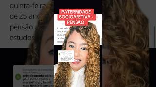 PATERNIDADE SOCIOAFETIVA  PENSÃO ‼️ direito familia [upl. by Maddalena]